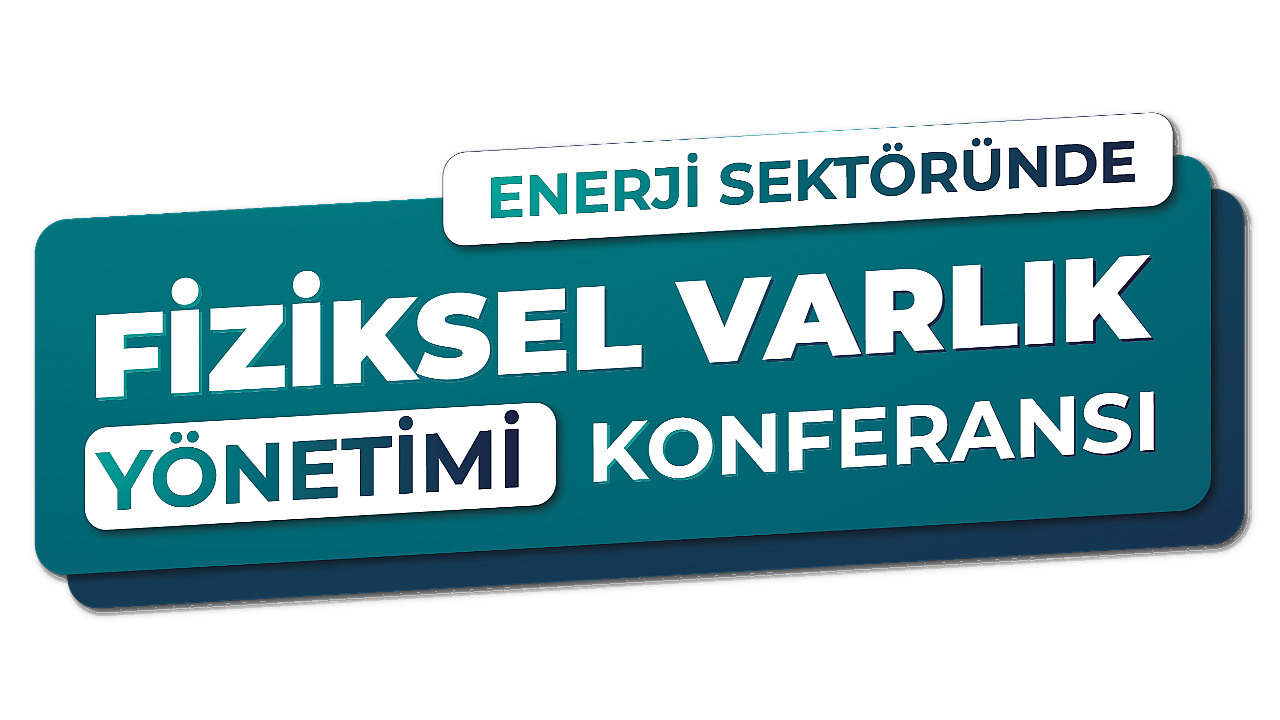 ‘Enerji Sektöründe Fiziksel Varlık Yönetimi Konferansı’ 8-9 Aralık’ta Gerçekleşiyor