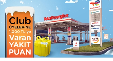 Club TotalEnergies Üyelerine 1000 TL’ye Varan Yakıt Puan Hediye